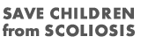 SAVE CHILDREN from SCOLIOSIS